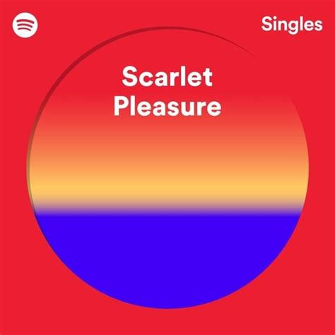 Scarlet Pleasure Spotify Singles Lyrics And Tracklist Genius