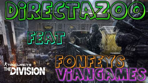 Directzoo The Division Feat Viangames Y Fonfeys Tgnspanish Youtube