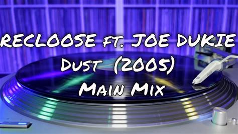 Recloose Feat Joe Dukie Dust 2005 Main Mix 12 Vinyl Youtube