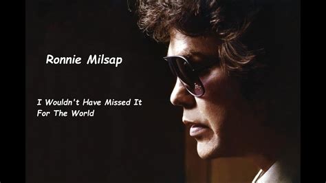 Ronnie Milsap I Wouldnt Have Missed It For The World Hq Youtube