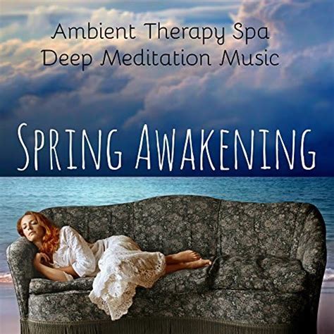 Spring Awakening Ambient Therapy Deep Meditation Spa Music With Sound Of Nature Instrumental