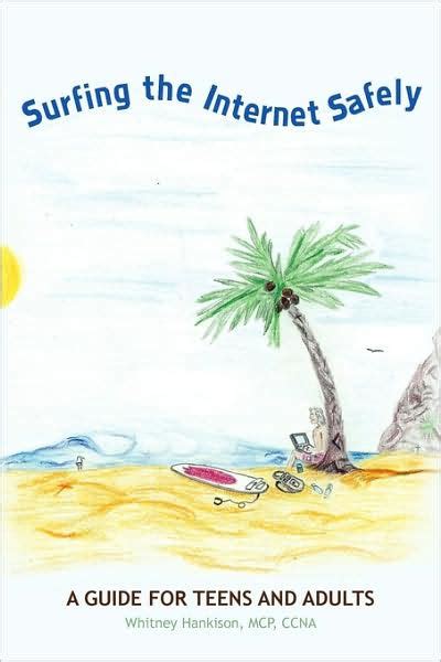 Surfing The Internet Safely A Guide For Teens And Adults By Mcp Ccna