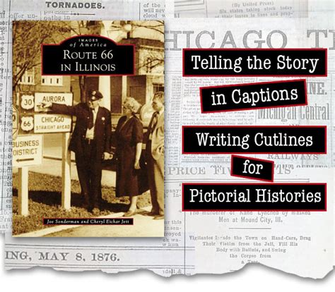 Telling The Story In Captions Writing Cutlines For Pictorial Histories