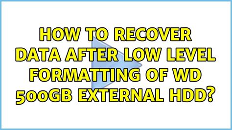How To Recover Data After Low Level Formatting Of WD Gb External HDD Solutions YouTube