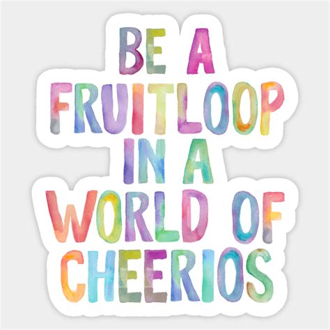 Be A Fruitloop In A World Of Cheerios Nursery Artwork Sticker