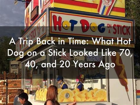 A Trip Back In Time What Hot Dog On A Stick Looked