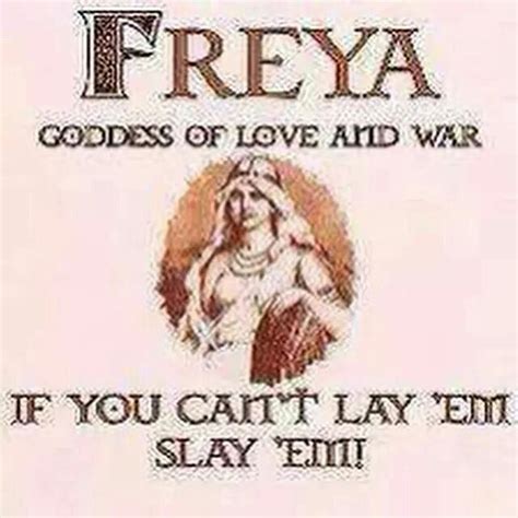 if you can t lay em slay em norse norse goddess viking quotes