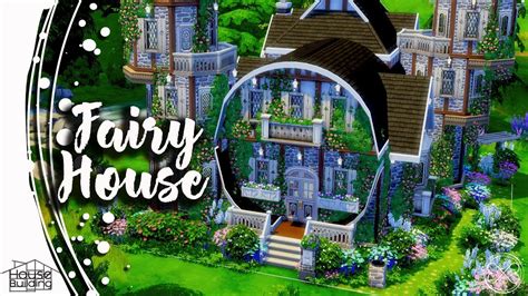 The Sims 4 House Building 26 Fairy House Speed Build Youtube