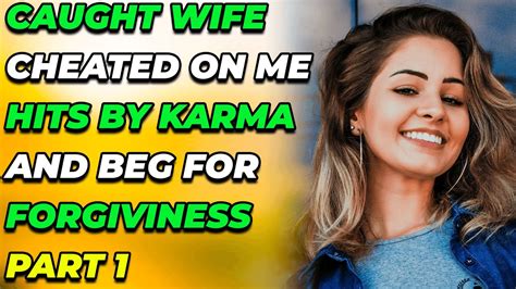 Caught Wife Cheated On Me Hits By Karma And Beg For Forgiviness Part 1 Reddit Cheating Youtube