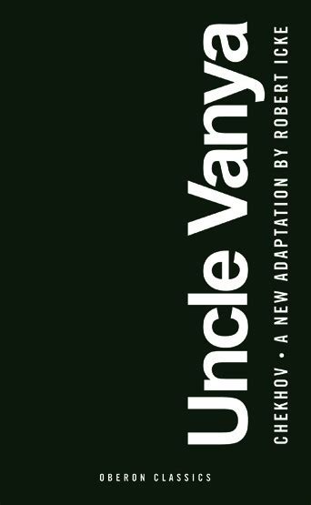 Uncle Vanya By Robert Icke Goodreads