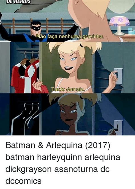 Ljehehuis Ao Faca Nenhuma Gracinha Tarde Demais Batman And Arlequina 2017 Batman Harleyquinn