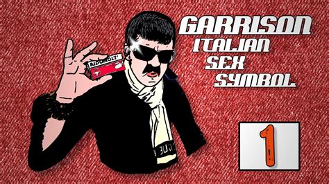 Garrison Italian Sex Symbol Ep 1 Youtube