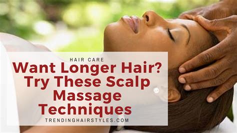 Scalp Massage Techniques Help Grow Natural Hair Longer Faster
