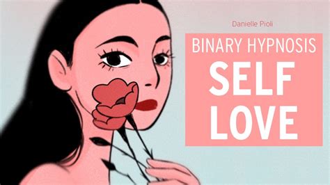 Self Love Hypnosis — Binary This Is A Binary Hypnosis Recording To