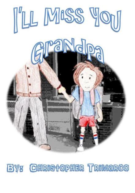 Ill Miss You Grandpa By Christopher Trimarco Paperback Barnes And Noble®