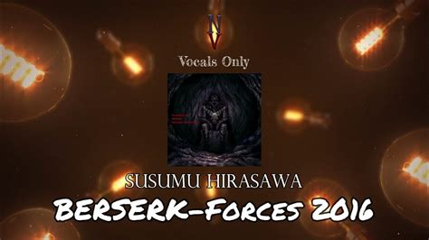 Berserk Forces 2016 Vocals Only Acapella Susumu Hirasawa
