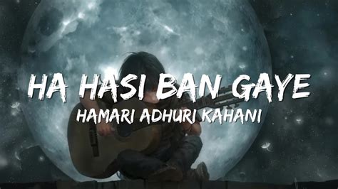 Ha Hasi Ban Gaye Lyrics Lofi Youtube