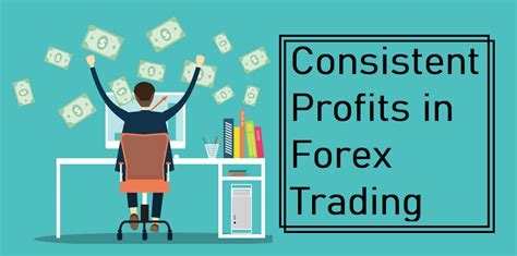 How To Make Consistent Profits In Forex Trading