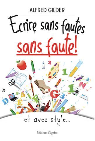 Crire Sans Fautes Sans Faute Alfred Gilder Ditions Glyphe