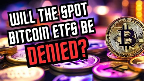 Will The Spot Bitcoin Etfs Be Denied Crypto News Youtube