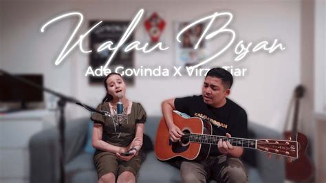 Ade Govinda Feat Virza Tiar Kalau Bosan Cover Youtube