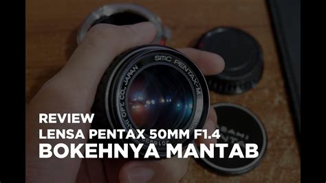 Lensa Fix Bokeh Murah Yang Worth It Review Pentax 50mm F14 Youtube