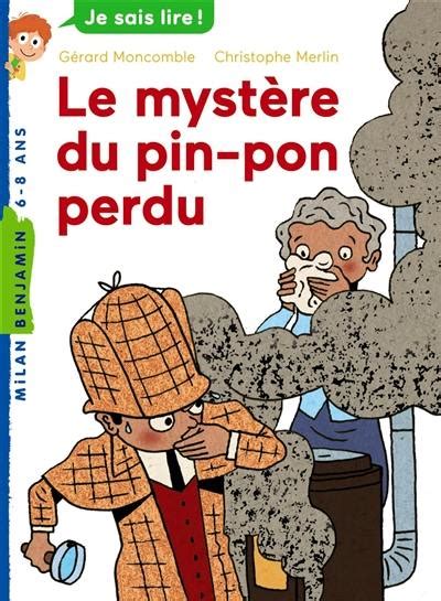Livre Le Mystère Du Pin Pon Perdu Les Enquêtes Fabuleuses Du Fameux