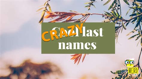 The 13 Weirdest Last Names Youve Ever Heard