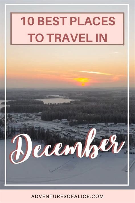 The 10 Best Places To Travel In December Adventures Of Alice Video