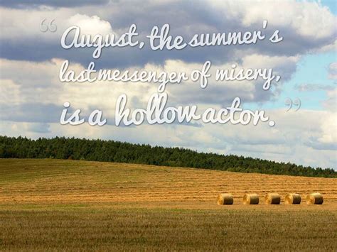 Feb 29, 2020 · august quotes for a hot summer. Hello August Quotes - Short Summer Quotes & Beautiful ...