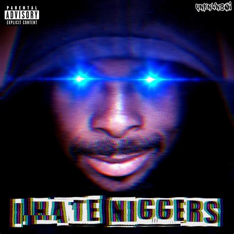 ‎i Hate Niggers Single álbum De Unknwnboi Apple Music