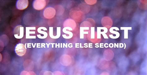 Jesus First Everything Else Second Benjer Mcveigh