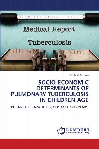 Socio Economic Determinants Of Pulmonary Tuberculosis In Children Age A
