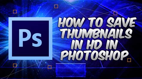 How To Save Thumbnails In Hd In Photoshop Youtube