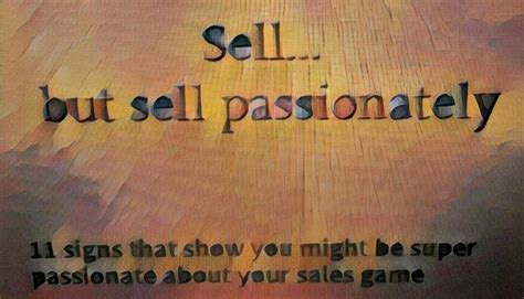 11 Signs That Show You Might Be Super Passionate About Sales