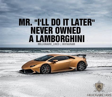 Mr Ill Do Later Never Owned A Lamborghini Millionairelines