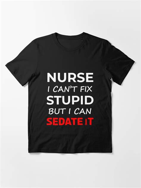 Funny Nurse Quotes Nurse Funny T Shirt By Justelegant Redbubble
