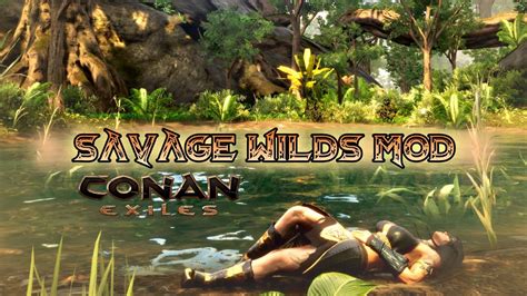Savage Wilds Modded Map Showcase Conan Exiles Youtube