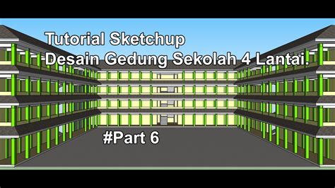 Tutorial Sketchup Desain Gedung Sekolah 4 Lantai Part 6 Youtube