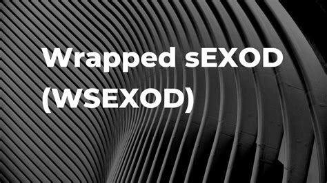 ラップされたsexod（wsexod）とは何ですか？ 価格、交換、プロジェクトおよび一般情報