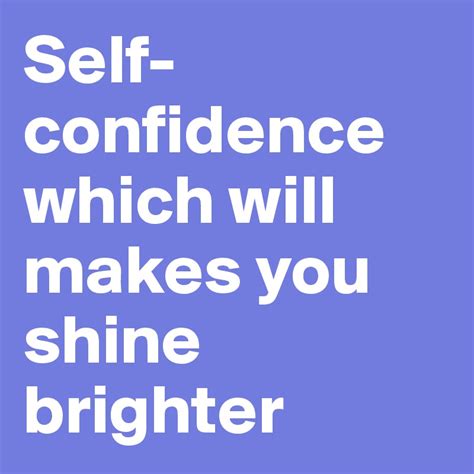 Self Confidence Which Will Makes You Shine Brighter Post By Saintiana