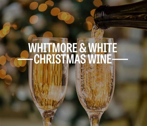 Wine For Christmas Day Whitmore And White