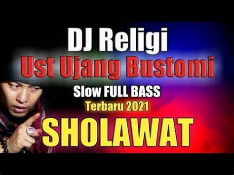 DJ Sholawat Ujang Bustomi Cirebon , Slow Religi Full Bass Glerr Terbaru 2021 - YouTube
