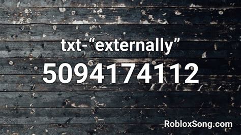 Txt Externally Roblox Id Roblox Music Codes