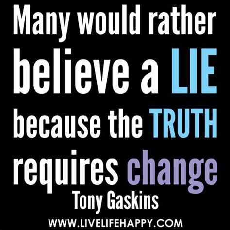 Many Would Rather Believe A Lie Lies Quotes Life Quotes Words Of