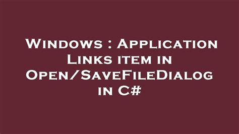 Windows Application Links Item In Opensavefiledialog In C Youtube