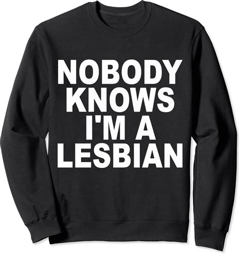 us jokes nobody knows i m a lesbian 01 black sweatshirt amazon de bekleidung