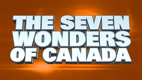 The Seven Wonders Of Canada Youtube