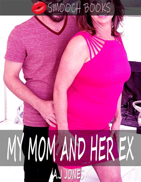 My Mom And Her Ex A Smoking Hot Taboo Mom Son Story By A J Jones