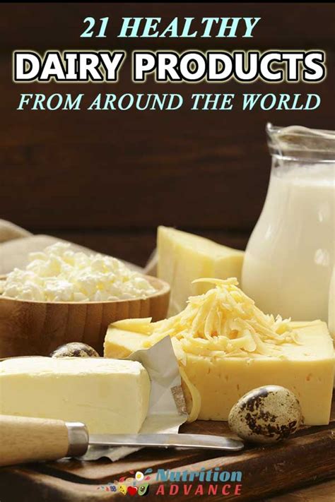 22 Dairy Products An A To Z Guide Nutrition Advance